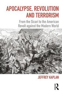 Cover image for Apocalypse, Revolution and Terrorism: From the Sicari to the American Revolt against the Modern World