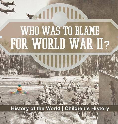 Cover image for Who Was to Blame for World War II? History of the World Children's History