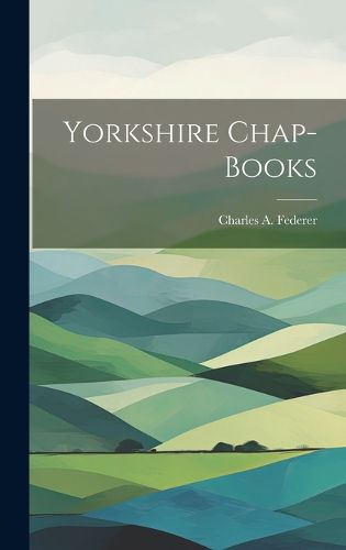 Cover image for Yorkshire Chap-Books