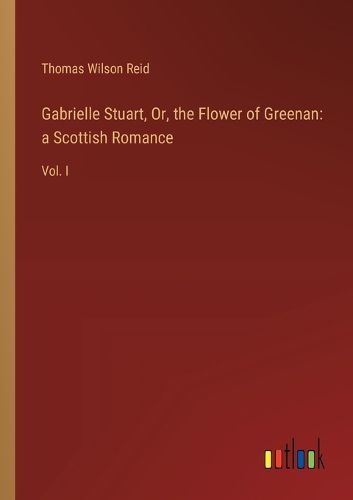 Gabrielle Stuart, Or, the Flower of Greenan