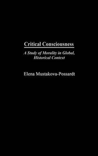 Critical Consciousness: A Study of Morality in Global, Historical Context