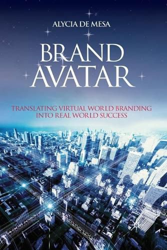 Cover image for Brand Avatar: Translating Virtual World Branding into Real World Success