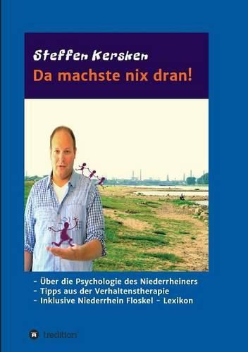 Cover image for Da machste nix dran!: -UEber die Psychologie des Niederrheiners - Tipps aus der Verhaltenstherapie - Inklusive Niederrhein Floskel - Lexikon