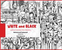 Cover image for White and Black: Political Cartoons from Palestine
