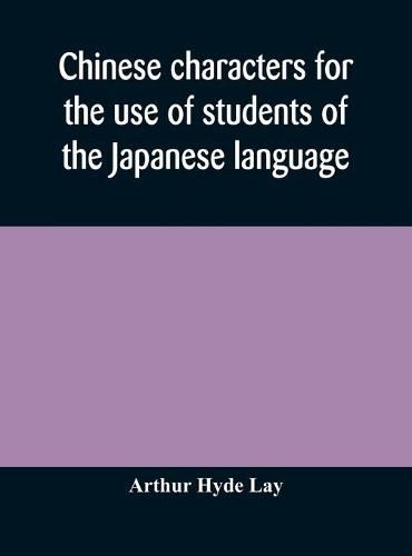 Cover image for Chinese characters for the use of students of the Japanese language