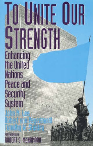 To Unite Our Strength: Enhancing United Nations Peace and Security