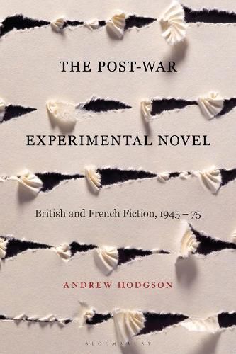 The Post-War Experimental Novel: British and French Fiction, 1945-75