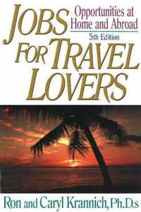 Cover image for Jobs for Travel Lovers, 5th Edition: Opportunities at Home & Abroad