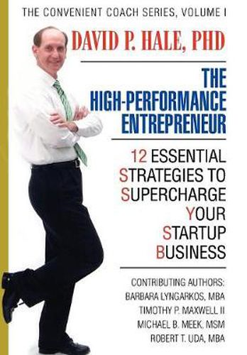 The High-Performance Entrepreneur: 12 Essential Strategies to Supercharge Your Startup Business