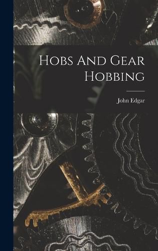 Hobs And Gear Hobbing