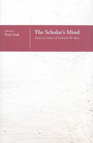 The Scholar's Mind: Essays in Honor of F. W. Mote