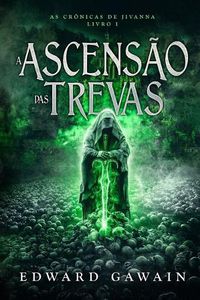 Cover image for A Ascens o das Trevas: As Cr nicas de Jivanna