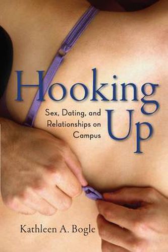 Cover image for Hooking Up: Sex, Dating, and Relationships on Campus