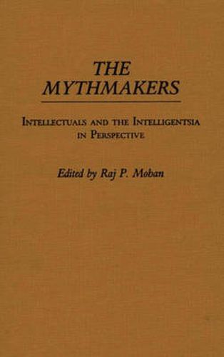 Cover image for The Mythmakers: Intellectuals and the Intelligentsia in Perspective