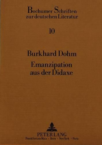 Cover image for Emanzipation Aus Der Didaxe: Studien Zur Autonomisierung Des Erzaehlens in Romanen Der Fruehen Neuzeit