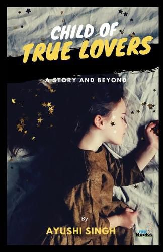 Cover image for Child of True Lovers: A Story and Beyond