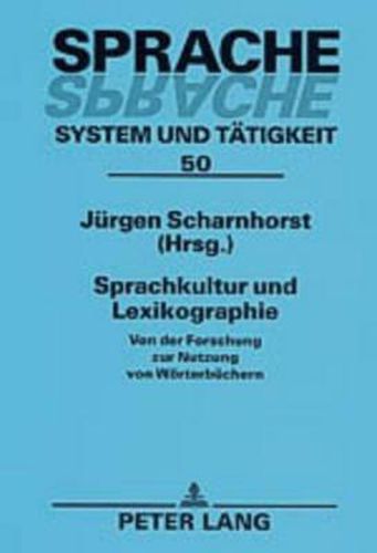 Sprachkultur Und Lexikographie: Von Der Forschung Zur Nutzung Von Woerterbuechern