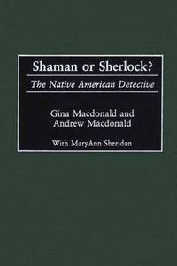 Cover image for Shaman or Sherlock?: The Native American Detective