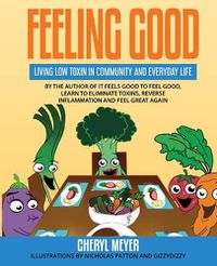Cover image for Feeling Good, Living Low Toxin in Community and Everyday Life