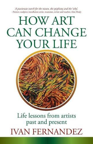 Cover image for How Art Can Change Your Life: Life Lessons from Artists Past and Present