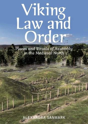 Cover image for Viking Law and Order: Places and Rituals of Assembly in the Medieval North