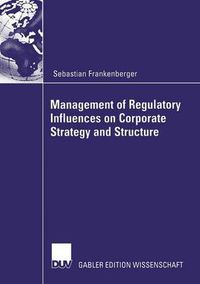 Cover image for Management of Regulatory Influences on Corporate Strategy and Structure