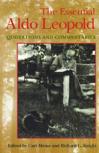 The Essential Aldo Leopold: Quotations and Commentaries