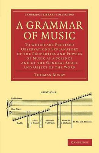 Cover image for A Grammar of Music: To which are Prefixed Observations Explanatory of the Properties and Powers of Music as a Science and of the General Scope and Object of the Work