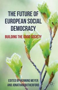 Cover image for The Future of European Social Democracy: Building the Good Society