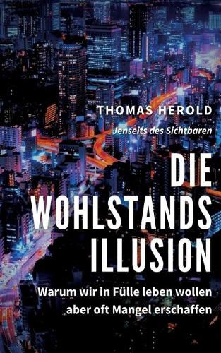 Cover image for Die Wohlstandsillusion: Warum wir in Fulle leben wollen aber oft Mangel erschaffen