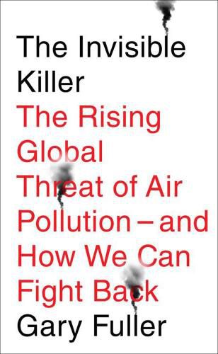 Cover image for The Invisible Killer: The Rising Global Threat of Air Pollution - and How We Can Fight Back