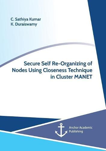 Cover image for Secure Self Re-Organizing of Nodes Using Closeness Technique in Cluster MANET