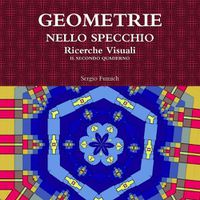 Cover image for Geometrie Nello Specchio. Ricerche Visuali. Il Secondo Quaderno