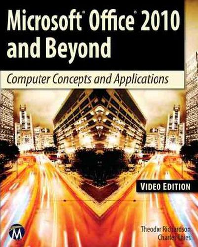 Cover image for Microsoft Office 2010 and Beyond: Video Edition: Computer Concepts and Applications