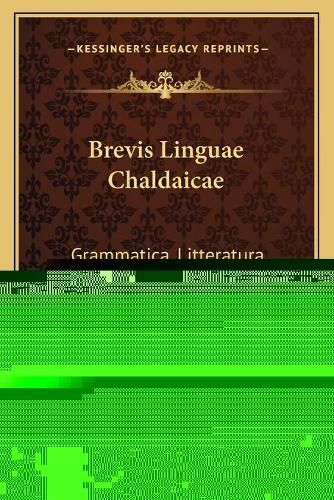 Cover image for Brevis Linguae Chaldaicae: Grammatica, Litteratura, Chrestomathia Cum Glossario (1872)