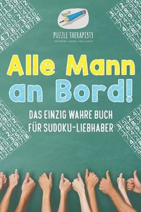 Cover image for Alle Mann an Bord! Das Einzig Wahre Buch fur Sudoku-Liebhaber