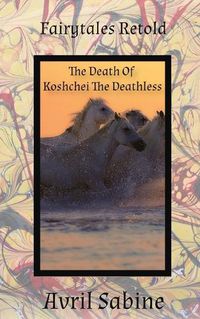 Cover image for The Death Of Koshchei The Deathless