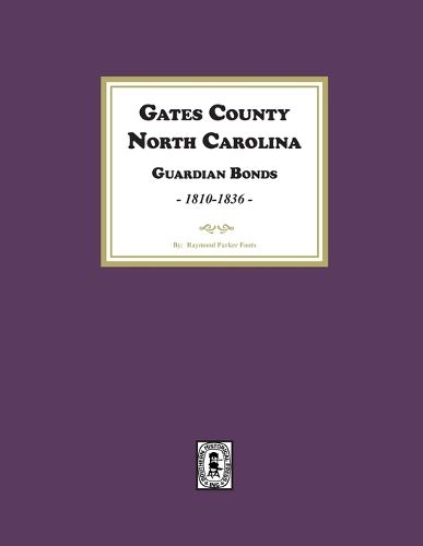 Cover image for Gates County. North Carolina Guardian Bonds, 1810-1836