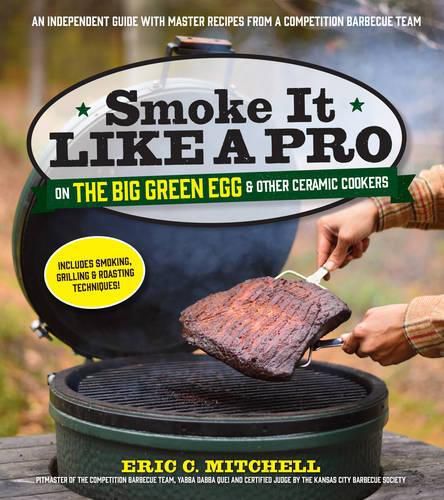 Cover image for Smoke it Like a Pro on the Big Green Egg and Other Ceramic Cookers