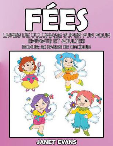 Fees: Livres De Coloriage Super Fun Pour Enfants Et Adultes (Bonus: 20 Pages de Croquis)