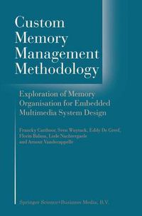 Cover image for Custom Memory Management Methodology: Exploration of Memory Organisation for Embedded Multimedia System Design