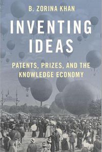 Cover image for Inventing Ideas: Patents, Prizes, and the Knowledge Economy