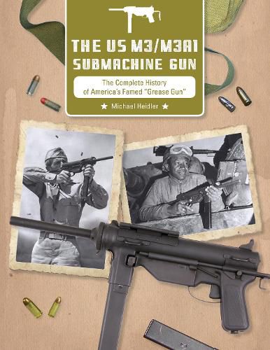 Cover image for US M3/M3A1 Submachine Gun: The Complete History of America's Famed  Grease Gun