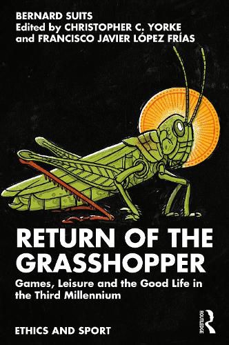 Return of the Grasshopper: Games, Leisure and the Good Life in the Third Millennium