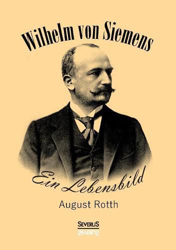 Cover image for Wilhelm von Siemens: Ein Lebensbild