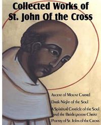 Cover image for Collected Works of St. John of the Cross: Ascent of Mount Carmel, Dark Night of the Soul, a Spiritual Canticle of the Soul and the Bridegroom Christ,