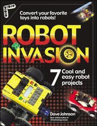 Cover image for Robot Invasion: 7 Cool and Easy Robot Projects