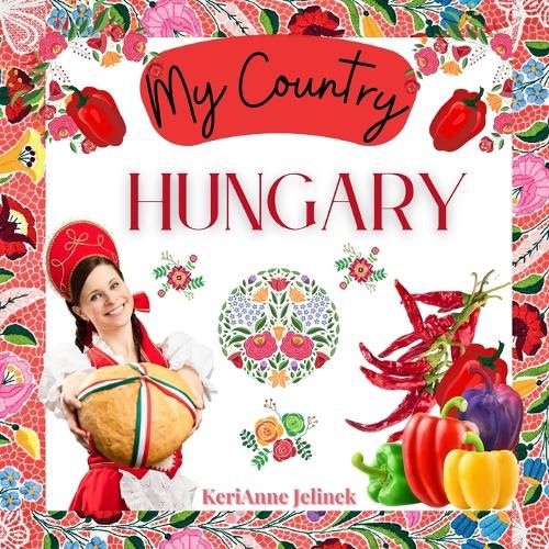 Cover image for Hungary - Social Studies for Kids, Hungarian Culture, Traditions, Music, Art, History, World Travel for Kids, Children's Explore Europe Books: My Country Collection