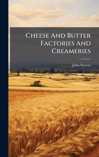Cover image for Cheese And Butter Factories And Creameries