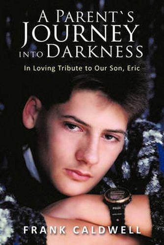 Cover image for A Parent's Journey into Darkness: In Loving Tribute to Our Son, Eric